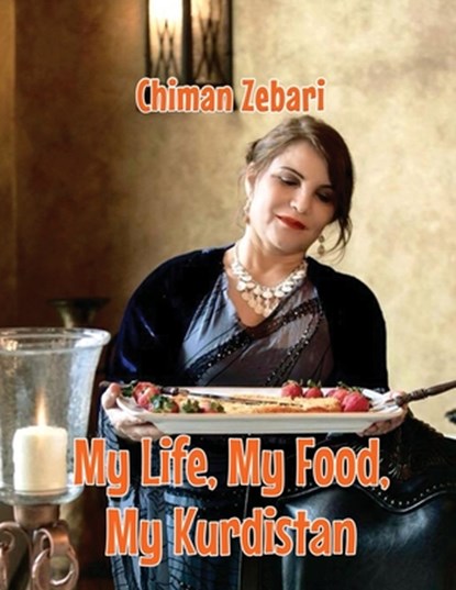 My Life, My Food, My Kurdistan, Chiman Zebari - Paperback - 9781959434405