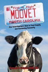 Moo Vet: One Veterinarian's Role in Food Supply and Sustaining Humanity - Samuel Galphin - 9781959446194