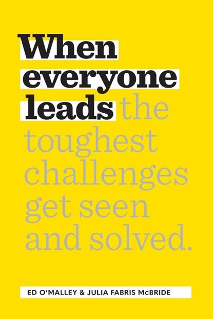 When Everyone Leads, Ed O'Malley ; Julia Fabris McBride - Paperback - 9781959472063