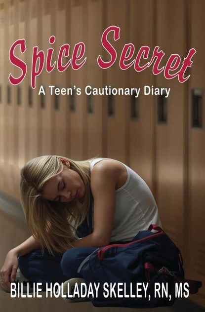 Spice Secret A Teen's Cautionary Diary, Billie Holladay Skelley - Paperback - 9781959489078