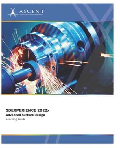 3DEXPERIENCE CATIA 2022x: Advanced Surface Design, Ascent - Center for Technical Knowledge - Paperback - 9781959504498