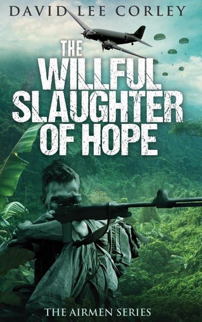 The Willful Slaughter of Hope, David Lee Corley - Gebonden - 9781959534099