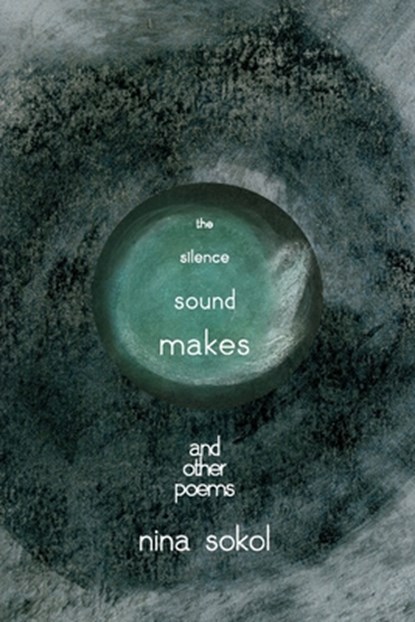 The Silence Sound Makes, Nina Sokol - Paperback - 9781959556220
