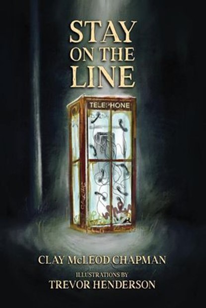 Stay on the Line, Clay McLeod Chapman ; Trevor Henderson - Ebook - 9781959565338