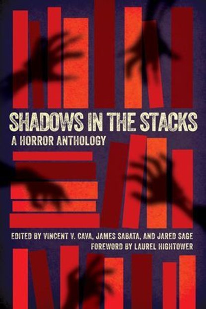 Shadows in the Stacks: A Horror Anthology, Vincent V. Cava ; James Sabata ; Jared Sage - Ebook - 9781959565413