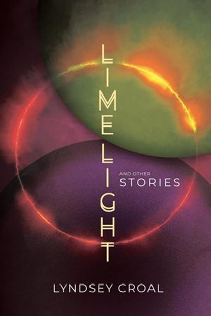 Limelight and Other Stories, Lyndsey Croal - Ebook - 9781959565437