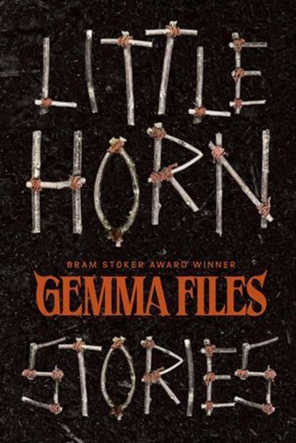 Little Horn: Stories, Gemma Files - Ebook - 9781959565598