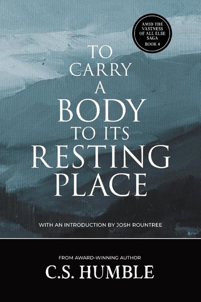 To Carry a Body to Its Resting Place, C. S. Humble - Paperback - 9781959565680