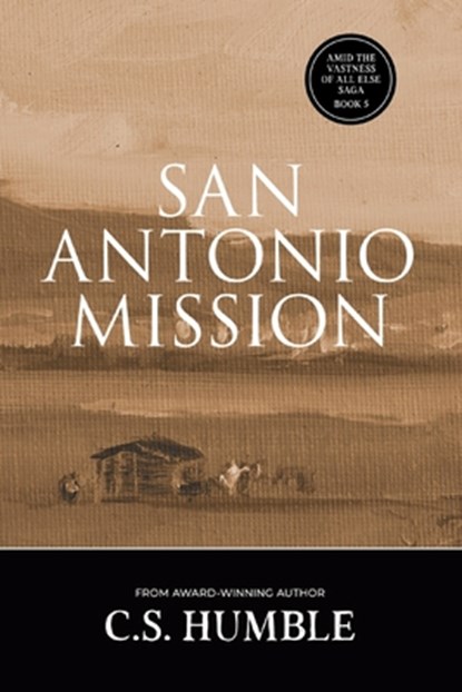 San Antonio Mission, C. S. Humble - Paperback - 9781959565703
