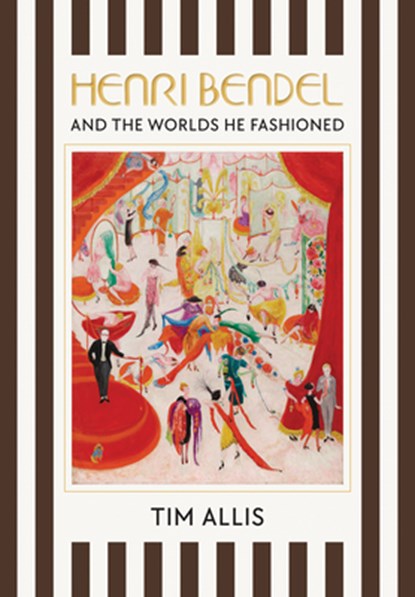 Henri Bendel and the Worlds He Fashioned, Tim Allis - Gebonden - 9781959569053