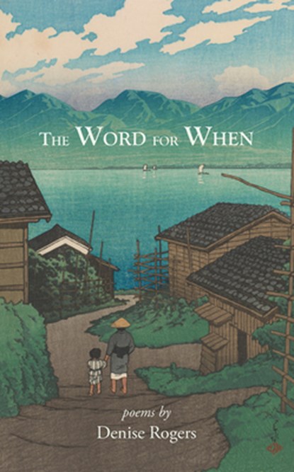 The Word for When, Denise Rogers - Paperback - 9781959569206