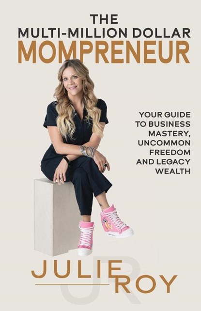 The Multi-Million Dollar Mompreneur, Julie Roy - Paperback - 9781959608844