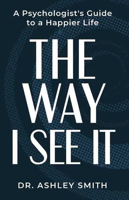 The Way I See It, Ashley Smith - Paperback - 9781959608882