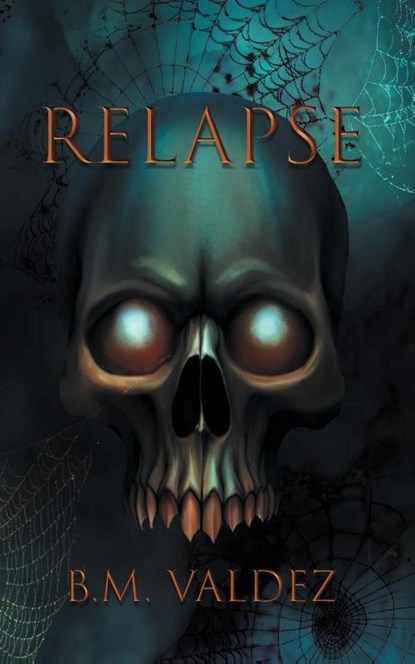 Relapse, B M Valdez - Paperback - 9781959620464
