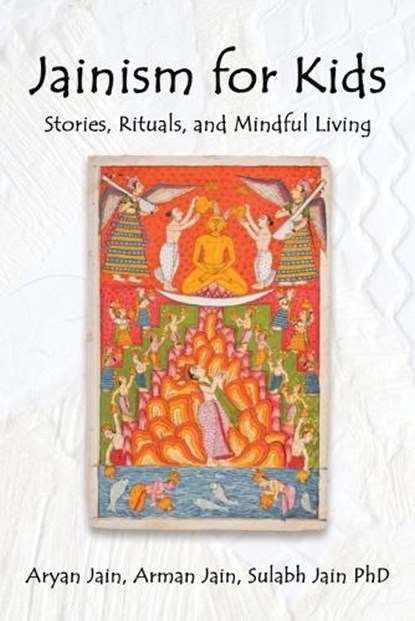 Jainism for Kids, Aryan Jain ; Arman Jain ; Sulabh Jain - Paperback - 9781959621188