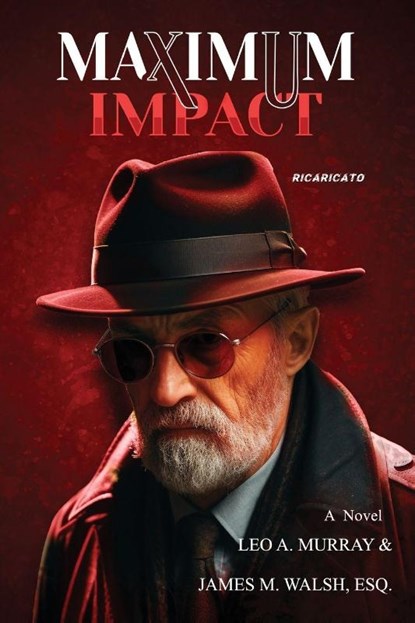 Maximum Impact, Leo A Murray ; James M Walsh Esq - Paperback - 9781959621485