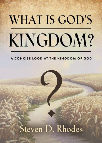 What is God's Kingdom?, Steven D Rhodes - Paperback - 9781959622178