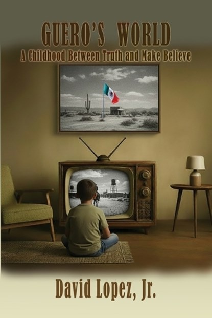 Guero's World, David Lopez - Paperback - 9781959624615