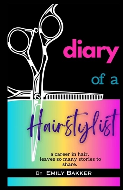 diary of a Hairstylist, Emily Bakker - Paperback - 9781959665465