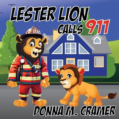 Lester Lion Calls 911, Donna M Cramer - Paperback - 9781959681311