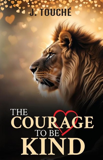 The Courage to Be Kind, J. Touché - Paperback - 9781959681571
