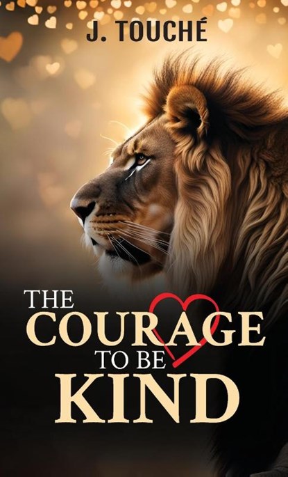 The Courage to Be Kind, J. Touché - Gebonden - 9781959681595