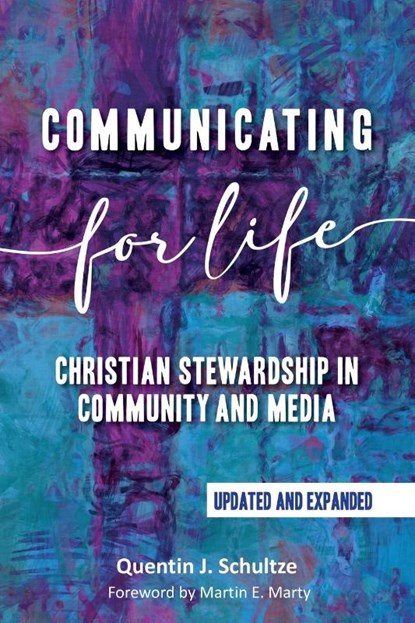 Communicating for Life, Quentin J. Schultze - Paperback - 9781959685098