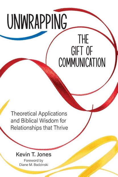 Unwrapping the Gift of Communication, Kevin T. Jones - Paperback - 9781959685135