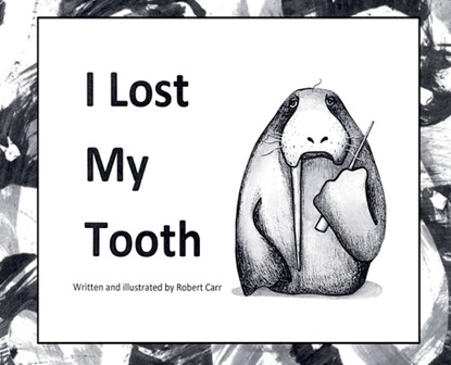 I Lost My Tooth, Robert J. Carr - Gebonden - 9781959707004