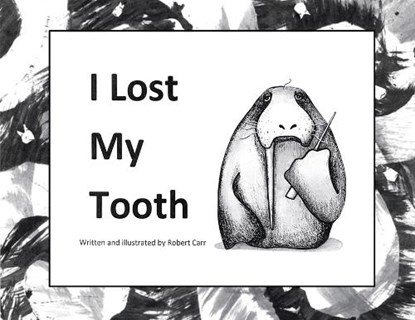 I Lost My Tooth, Robert J. Carr - Paperback - 9781959707011