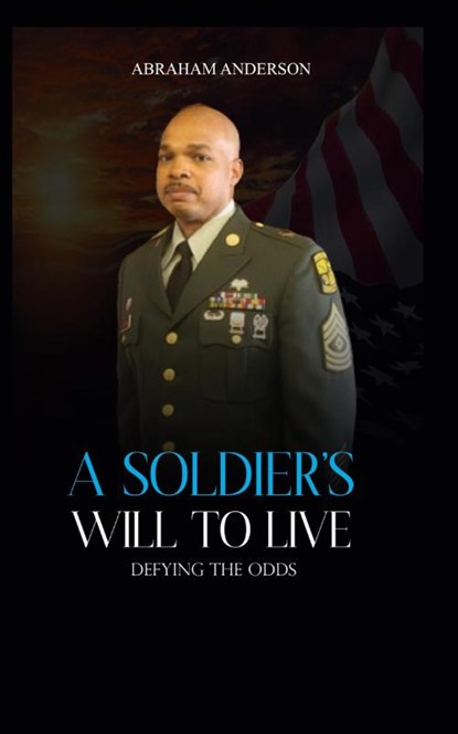 A SOLDIER'S WILL TO LIVE, Abraham Anderson - Paperback - 9781959719397