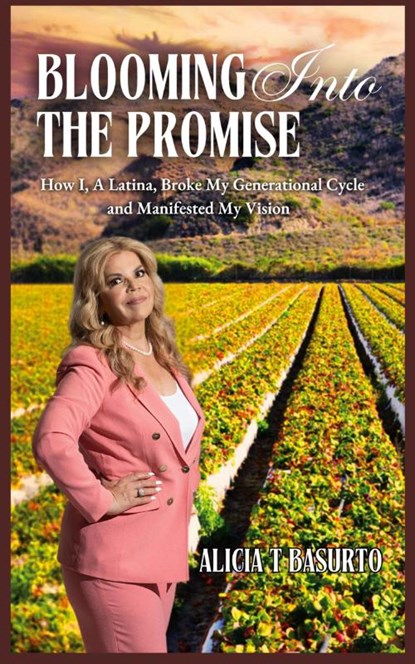 BLOOMING INTO THE PROMISE, Alicia T. Basurto - Paperback - 9781959719434