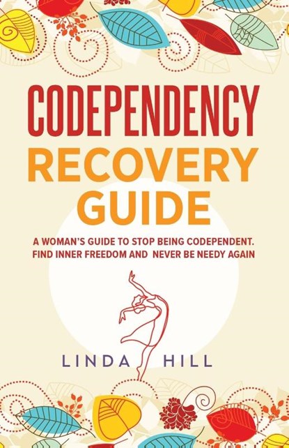 Codependency Recovery Guide, Linda Hill - Paperback - 9781959750024