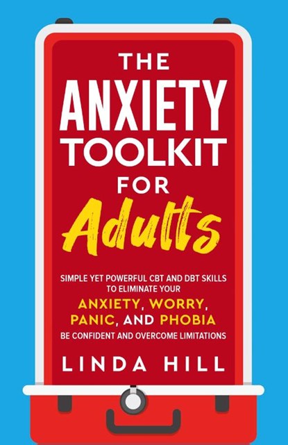 The Anxiety Toolkit for Adults, Linda Hill - Paperback - 9781959750062