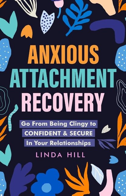 Anxious Attachment Recovery, Linda Hill - Paperback - 9781959750093