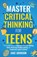 Master Critical Thinking for Teens, Jake Johnson - Paperback - 9781959750215