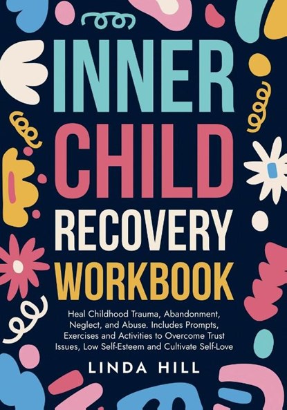 Inner Child Recovery Workbook, Linda Hill - Paperback - 9781959750260