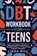 DBT Workbook for Teens, Linda Hill - Paperback - 9781959750307