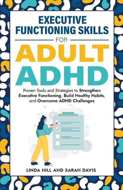 Executive Functioning Skills for Adult ADHD, Sarah Davis ; Linda Hill - Paperback - 9781959750314