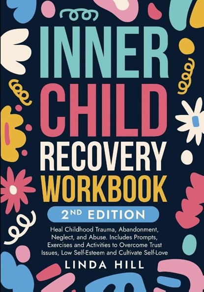 Inner Child Recovery Workbook, 2nd Edition, Linda Hill - Paperback - 9781959750390