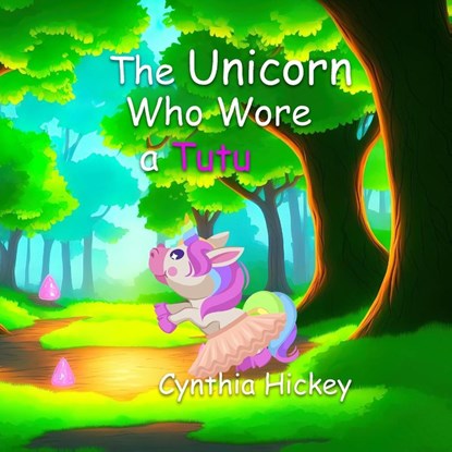 The Unicorn Who Wore a Tutu, Cynthia Hickey - Paperback - 9781959788140