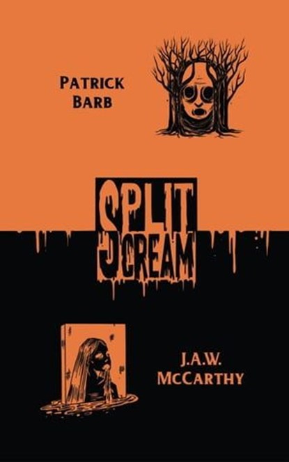 Split Scream Volume Three, Patrick Barb ; J.A.W. McCarthy - Ebook - 9781959790181