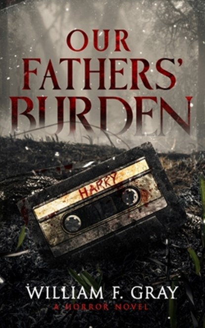 Our Fathers' Burden, William F. Gray - Paperback - 9781959798293