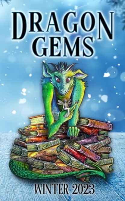 Dragon Gems (Winter 2023), Water Dragon Publishing - Ebook - 9781959804451