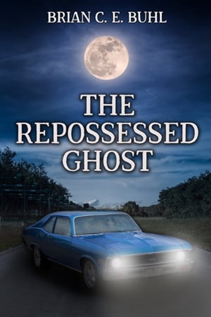 The Repossessed Ghost, Brian C. E. Buhl - Ebook - 9781959804659