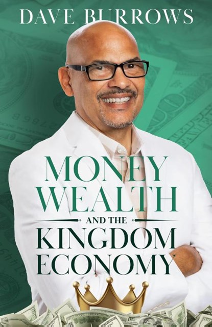 Money Wealth and the Kingdom Economy, David M Burrows - Paperback - 9781959806189