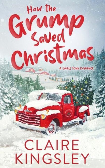 How the Grump Saved Christmas, Claire Kingsley - Paperback - 9781959809005