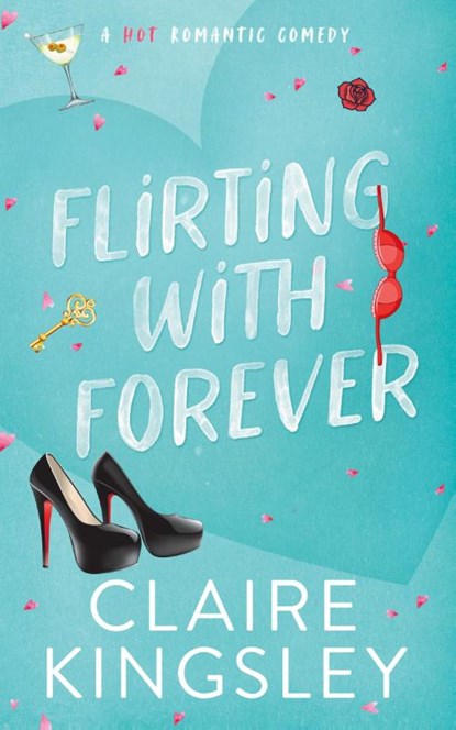 Flirting with Forever, Claire Kingsley - Paperback - 9781959809111