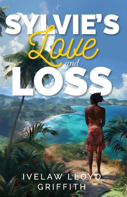 Sylvie's Love and Loss, Ivelaw Lloyd Griffith - Paperback - 9781959811480