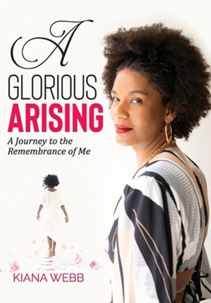 A Glorious Arising, Kiana Webb - Gebonden - 9781959811572